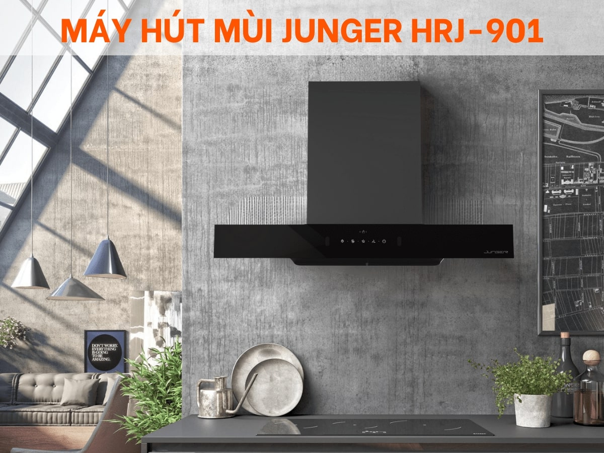 Máy hút mùi Junger HRJ-901 - Trọn vẹn tính năng