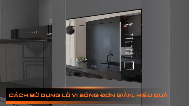 Cách sử dụng lò vi sóng Đơn giản - Hiệu quả - An toàn