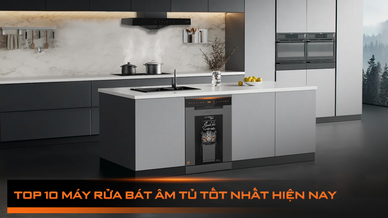 Top 10 máy rửa bát âm tủ Chất lượng - Bền - Giá tốt NHẤT