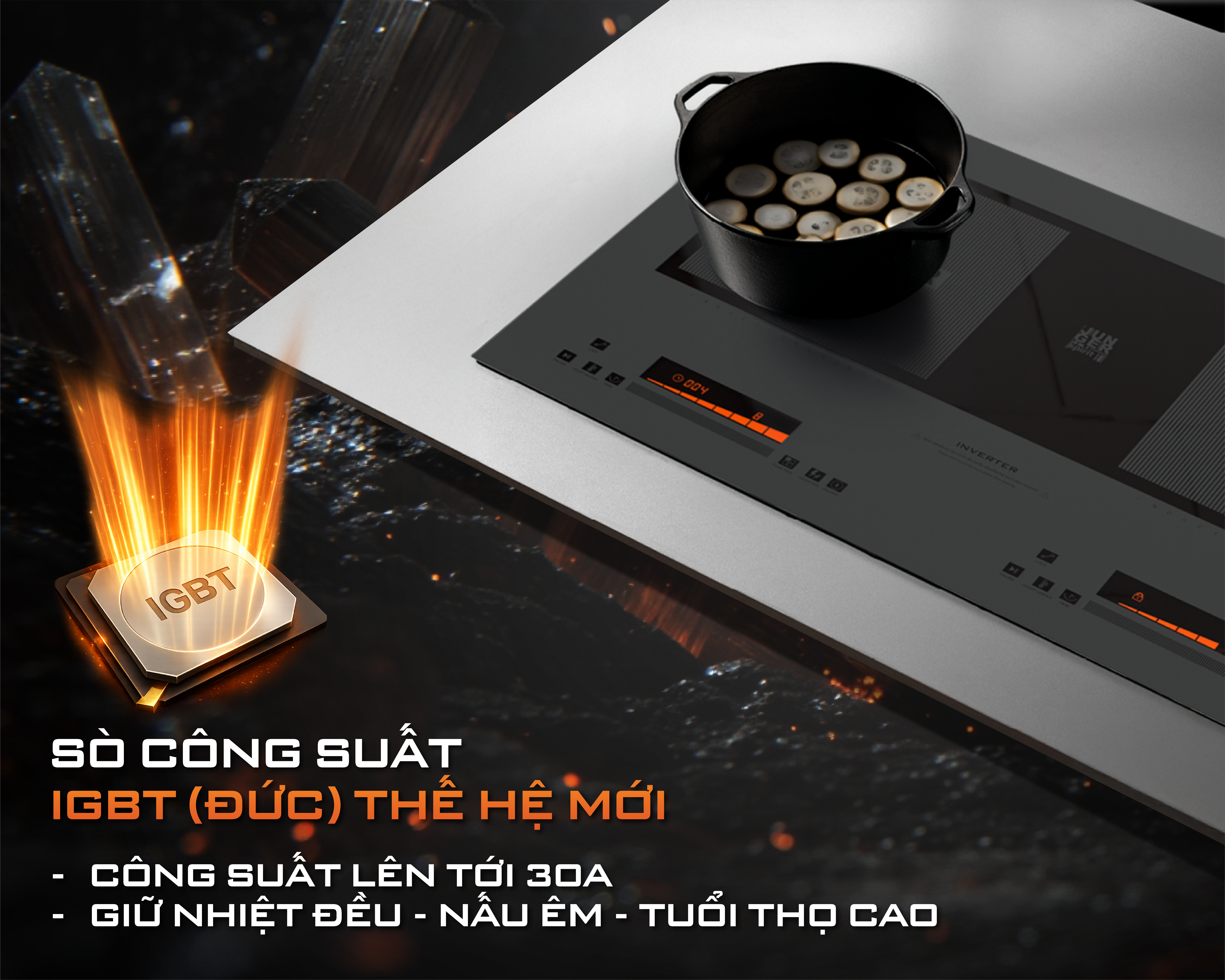 Bốn sò IGBT công suất lớn giúp kiểm soát nhiệt ổn định, bếp vận hành êm và bền