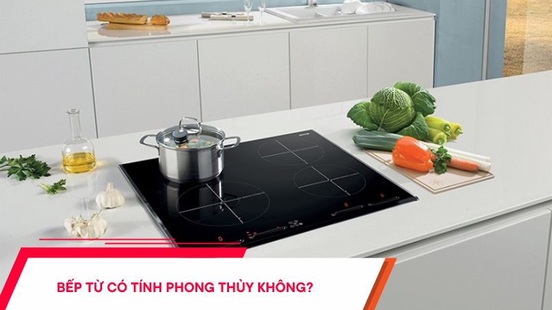 Bếp từ có tính phong thủy không? Xác định vị trí đặt bếp