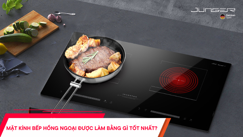 Mặt kính bếp hồng ngoại được làm bằng gì tốt nhất?